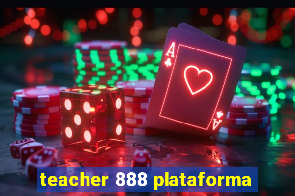 teacher 888 plataforma